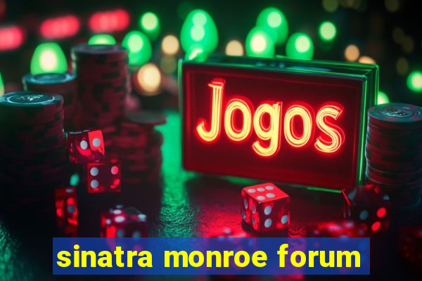 sinatra monroe forum